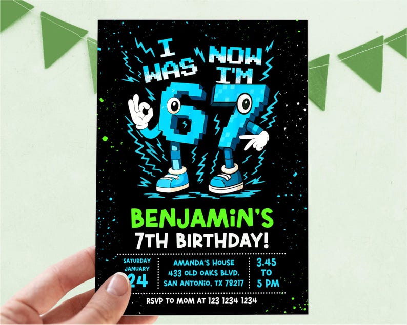 May include: A black birthday invitation with the text "I WAS 6, NOW I'M 7" in blue pixelated font. The invitation includes the text "BENJAMIN'S 7TH BIRTHDAY!" and event details.