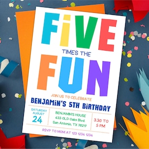 May include: A colorful birthday invitation with the text "FIVE TIMES THE FUN" in large, bold letters. The invitation includes details for Benjamin's 5th birthday, with the date, time, and location. An orange envelope is visible.