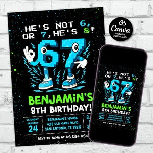 May include: A black birthday invitation and a smartphone display the same design. The design features the text "He's not 6 or 7, he's 8!" with the number 67 as a cartoon character. The invitation is for Benjamin's 8th birthday.