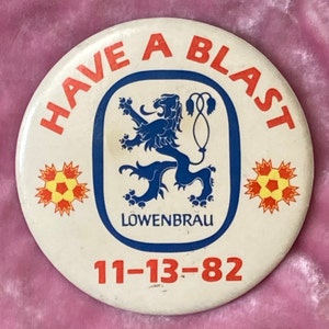 Lowenbrau Have a Blast Vintage 80s Oversize Button Pin Badge