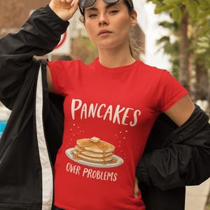 Pancakes Over Problems Shirt | Funny Breakfast Tee | Food Pun T-Shirt | Cozy Pancake Shirt | Brunch Lover Gift | Foodie Graphic T-Shirt