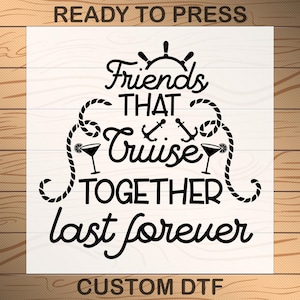 Cruise Together DTF Transfer: Friends Cruise Heat Press