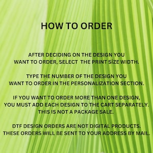 May include: Text on a green background reads "HOW TO ORDER" followed by instructions: select print size, type design number, add designs to cart separately. DTF design orders are not digital products.
