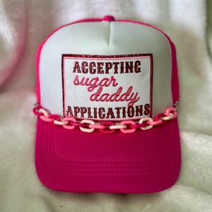 Accepting Sugar Daddy Applications Trucker Hat              P.S. Chain is an option for addl cost.