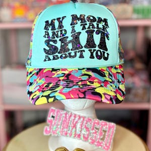 My Mom and I Talk Sh!T About You – Trucker Hat