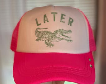 Later, Gator – Custom Trucker Hat