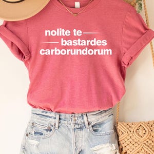 Nolite Tee, Nolite Te Bastardes Carborundorum Shirt, Don&#39;t Let The Bastards Grind You Down, Nolite Te Bastardes Carborundorum