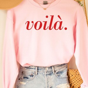 Voila Sweatshirt, French Shirt, Paris Shirt, French Quote, French Saying Shirt, French Gift, Parisian Style T Shirt, Trendy