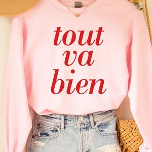 Tout va bien Sweatshirt, French Shirt, Paris Shirt, French Quote, French Saying Shirt, French Gift, Parisian Style T Shirt, Trendy