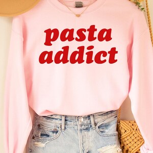 Pasta Addict Sweatshirt, Pasta Shirt, Pasta Tshirt, Pasta Addict, Pasta Themed Gifts, Pasta Lover, Foodie Shirt, Italian, Foodie