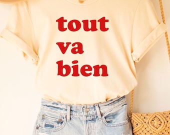 Tout va bien Tee, French Shirt, Paris Shirt, French Quote, French saying shirt, French Gift, Je Ne Sais Quoi Tee,French Shirt