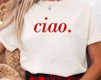 Ciao comfort colors tee, Ciao Shirt, Ciao Tshirt, Ciao Bella, Hello Italy, italian Tee, Italian Hello Shirt, Ciao T-shirt, Travel