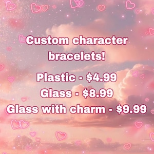 Custom Character Bracelets!