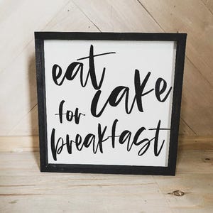 Eat Cake for Breakfast Cursive Farmhouse Kitchen wood sign