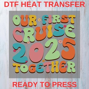 Our First Cruise 2025 DTF Transfer – Colorful Retro Lettering – Ready to Press Heat Transfer for Matching Vacation Shirts