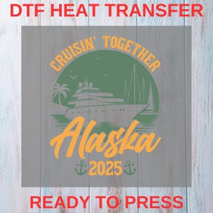 Alaska Cruise 2025 DTF Transfer – Cruisin&#39; Together Retro Design – Ready to Press Heat Transfer for Summer Vacation Shirts & Sea Trip Gifts