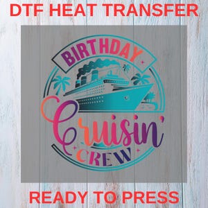 Birthday Cruisin’ Crew DTF Heat Transfer – Ready to Press Gang Sheet – Print on Demand Cruise Shirt – Direct to Film Heat Transfer Design