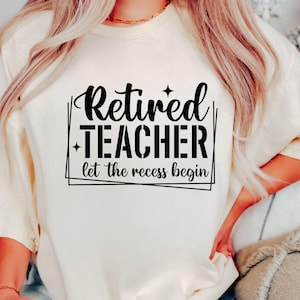 Enseignant à la retraite SVG, que la récréation commence, professeur chemise SVG, professeur à la retraite PNG, départ à la retraite chemise SVG, fichier de coupe Siluet & Cricut