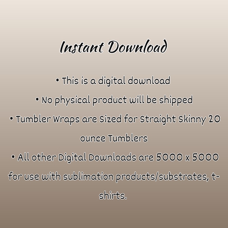 May include: A digital download graphic with the words "Instant Download" in a cursive font. The text below states that it is a digital download, no physical product will be shipped, and tumbler wraps are sized for 20-ounce tumblers.