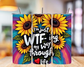 Funny Sunflower Tumbler Wrap: Sarcasm Quote Design (Digital Download)
