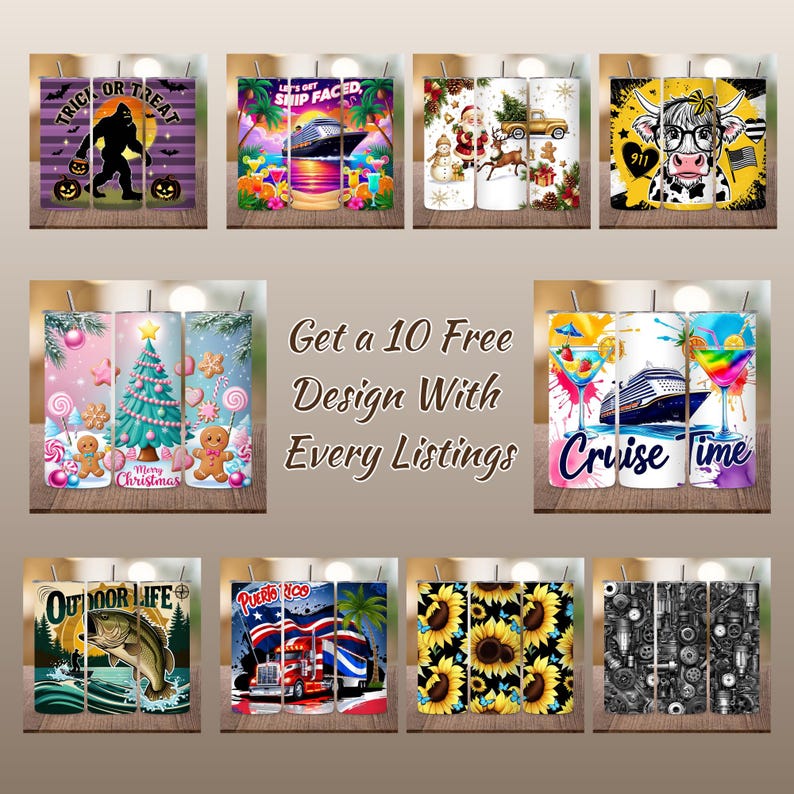 May include: A collection of ten different tumbler designs. The designs include Halloween, cruise ship, Christmas, a cow with glasses, a Christmas tree, gingerbread men, cocktails, a fishing scene, Puerto Rico, and sunflowers. The text "Get a 10 Free Design With Every Listings" is also visible.