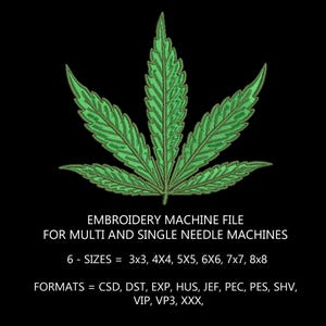 May include: Green embroidered cannabis leaf design on a black background. The image includes the text "EMBROIDERY MACHINE FILE FOR MULTI AND SINGLE NEEDLE MACHINES" and size and format details. The leaf is a detailed, stylized representation.