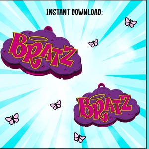 May include: Two purple cloud-shaped pendants featuring the pink text BRATZ with a yellow halo above the letter A. The design includes small pink butterflies and the text INSTANT DOWNLOAD and CAN OPENER on a light blue background with white rays.