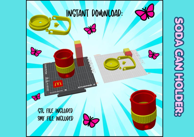May include: 3D-printed soda can holder in red and yellow, with the McDonald's logo. The image includes the text "INSTANT DOWNLOAD:" and "STL FILE INCLUDED 3MF FILE INCLUDED". Pink butterflies are scattered around the design.
