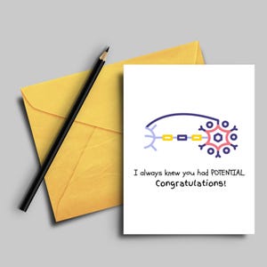 May include: A white card with a blue and yellow illustration of a neuron with the text "I always knew you had POTENTIAL Congratulations!"