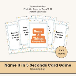 May include: A set of printable camping-themed game cards. The cards are white with a blue border and feature prompts like "Name 3 things you might see in the woods at night." The game is 3 x 4 inches and is for ages 11-14.