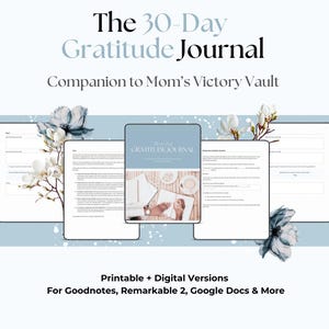May include: A digital printable 30-day gratitude journal with a blue and white floral design. The journal is titled "The 30-Day Gratitude Journal" and is a companion to "Mom's Victory Vault". The journal is available in printable and digital versions for Goodnotes, Remarkable 2, Google Docs, and more.
