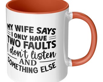 Funny Husband Coffee Mug: My Wife Says Two Faults