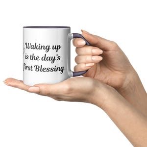 Inspirational Coffee Mug: Waking Up is a Blessing, Ceramic Mug