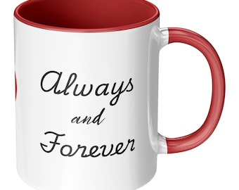 Always and Forever Coffee Mug - Romantic Anniversary Gift - Valentine's Day keepsake