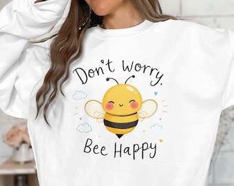 Cute Bee Happy T-Shirt, Don't Worry Bee Happy Graphic Tee, Inspirational Bee Shirt, Positive Vibes T-Shirt, Feel Good Clothing