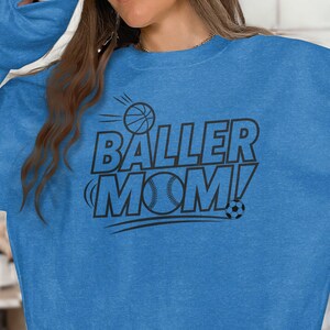 Baller Mom Basketball Baseball Soccer Sports Mom T-Shirt Sweatshirt Gift for Athletic Moms Sports Mom Graphic Tee image 4