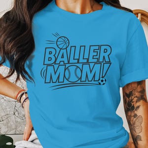 Baller Mom Basketball Baseball Soccer Sports Mom T-Shirt Sweatshirt Gift for Athletic Moms Sports Mom Graphic Tee image 1