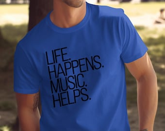 Life Happens Music Helps T-shirt, Inspirational Music Quote Sweatshirt, Motivational Phrase Shirt, Positive Vibes Music Lover Tee