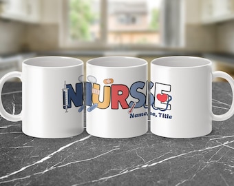 Personalized Nurse Mug, Customizable Text, Coffee Mug for Nurses, Nurse Appreciation Gift, Funny Nurse Mug, Nursing Student Mug, Nurse Gift