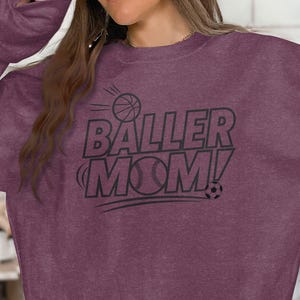 Baller Mom Basketball Baseball Soccer Sports Mom T-Shirt Sweatshirt Gift for Athletic Moms Sports Mom Graphic Tee image 2