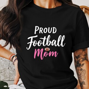 Proud Football Mom T-Shirt, Football Mom Shirt, Sports Mom Tee, Game Day Shirt, Mother&#39;s Day Gift for Football Moms, Cute Mom Shirt