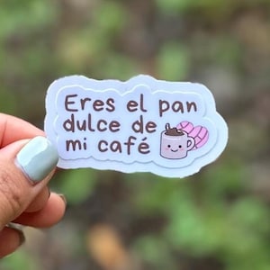 Eres el Pan dulce de mi Café | Cafecito | Pan Dulce | Love | Friendship | Spanish Sticker | Gift for food lovers | Vinyl Sticker | Coffee