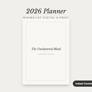Puede incluir: Un planificador digital e imprimible minimalista para 2026, con el texto "2026 Planner" en la parte superior y "The Uncluttered Mind" en el centro. También están presentes las palabras "MINIMALIST DIGITAL & PRINT" y "2026 | CLARITY & FOCUS". La imagen incluye un botón "Instant Download".