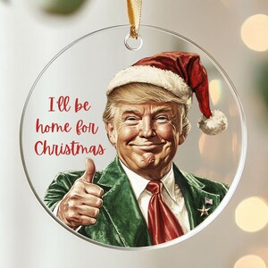 I&#39;ll be Home for Christmas Ornament 2024 Gift , President Trump Christmas Ornament, MAGA Gift, Merry Christmas