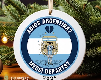 Adios Argentina? Messi Departs 2025 Ceramic Ornament - Football Fan Gift - World Cup Souvenir - Soccer Lover Decor - Christmas Gift