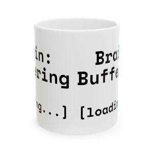 Brain Buffering Loading Mug | Funny Coffee Cup, Tech Humor Ceramic