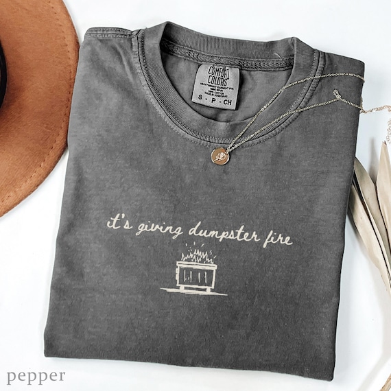 Its Giving Dumpster Fire Shirt, Funny Meme Shirt, Comfort Colors Relatable Tee, Best Friend Gift, Dad gift, Coworker gift, Gen Z Shirt