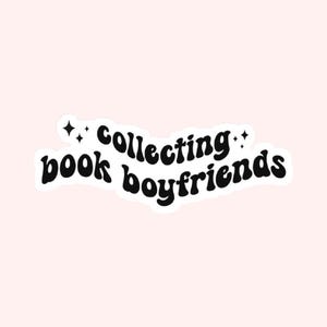 Collecting Book Boyfriends Sticker – Funny Romance Reader Sticker | BookTok Gift | Book Lover Vinyl for Kindle or Journal