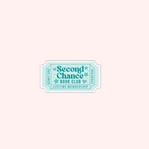 May include: A light blue sticker in the shape of a ticket with the words "Second Chance Book Club Lifetime Membership" in a whimsical font. The sticker has a light pink background.