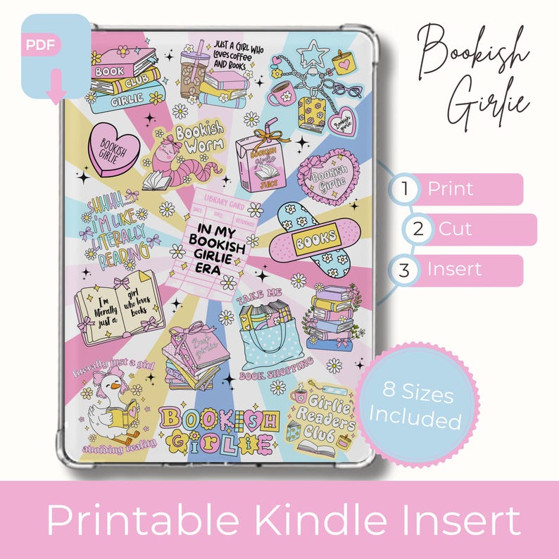 May include: A printable Kindle insert featuring a colorful design with book-themed illustrations and text. The design includes phrases like "Bookish Girlie," "Bookish Worm," and "In My Bookish Girlie Era." The insert is available in 8 sizes.